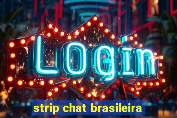 strip chat brasileira